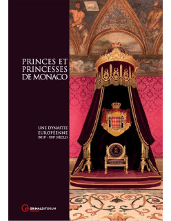 Princes et princesses de Monaco. Une dynastie européenne (XIIIe-XXIe siècles)